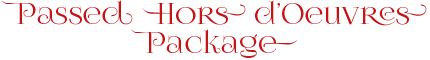 Passed Hors d'Oeuvres Package